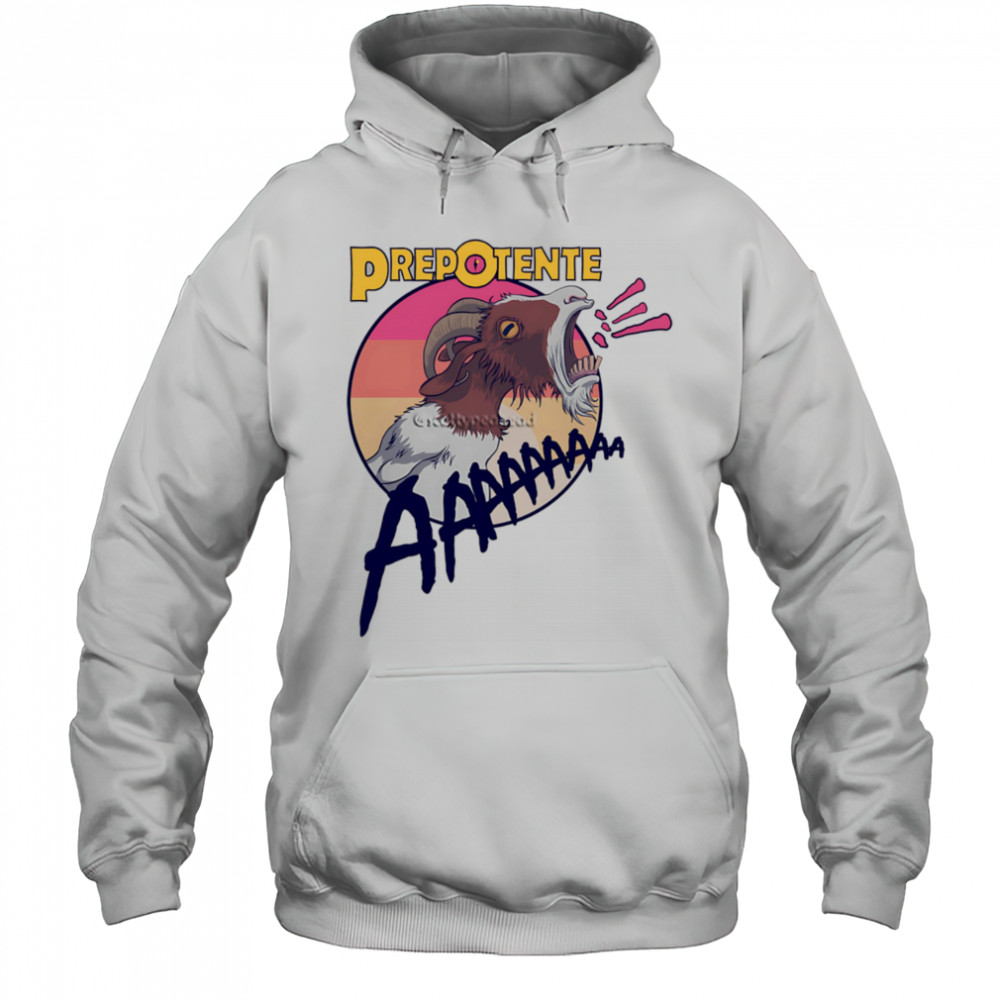 Prepotente aaaa goat shirt Hoodie