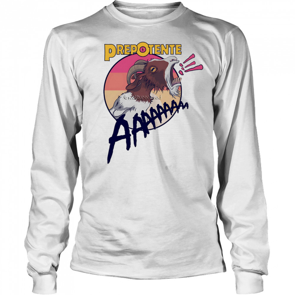 Prepotente aaaa goat shirt Long Sleeved