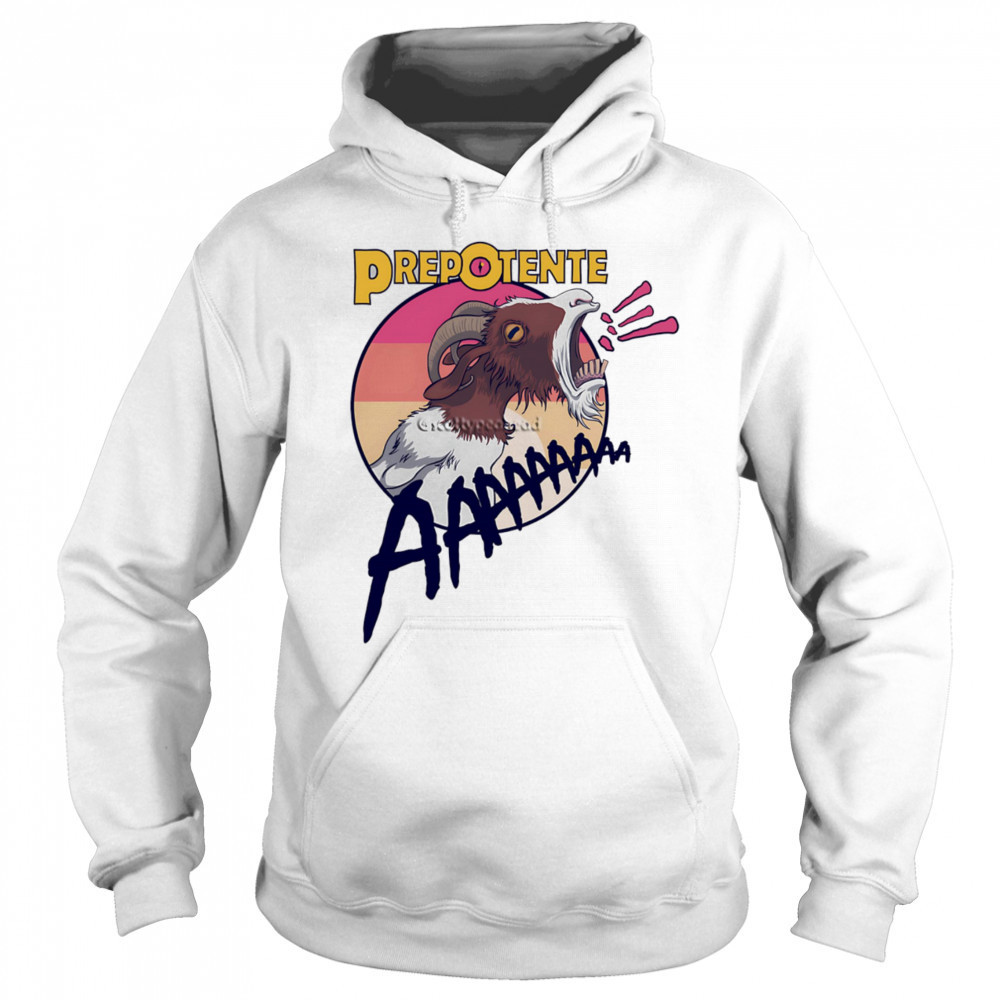 Prepotente aaaa goat shirt Sweatshirt
