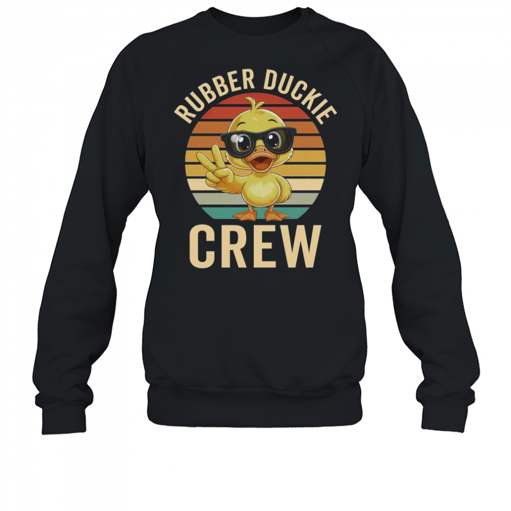 Rubber Duck Rubber Duckie Crew Cruise Duck Boys Girls shirt Sweatshirt