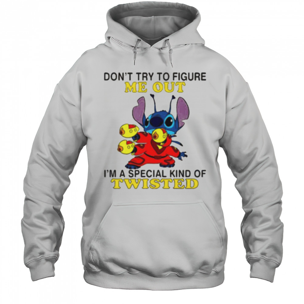 Stitch don’t try to figure me out i’m a special kind of twisted shirt Hoodie