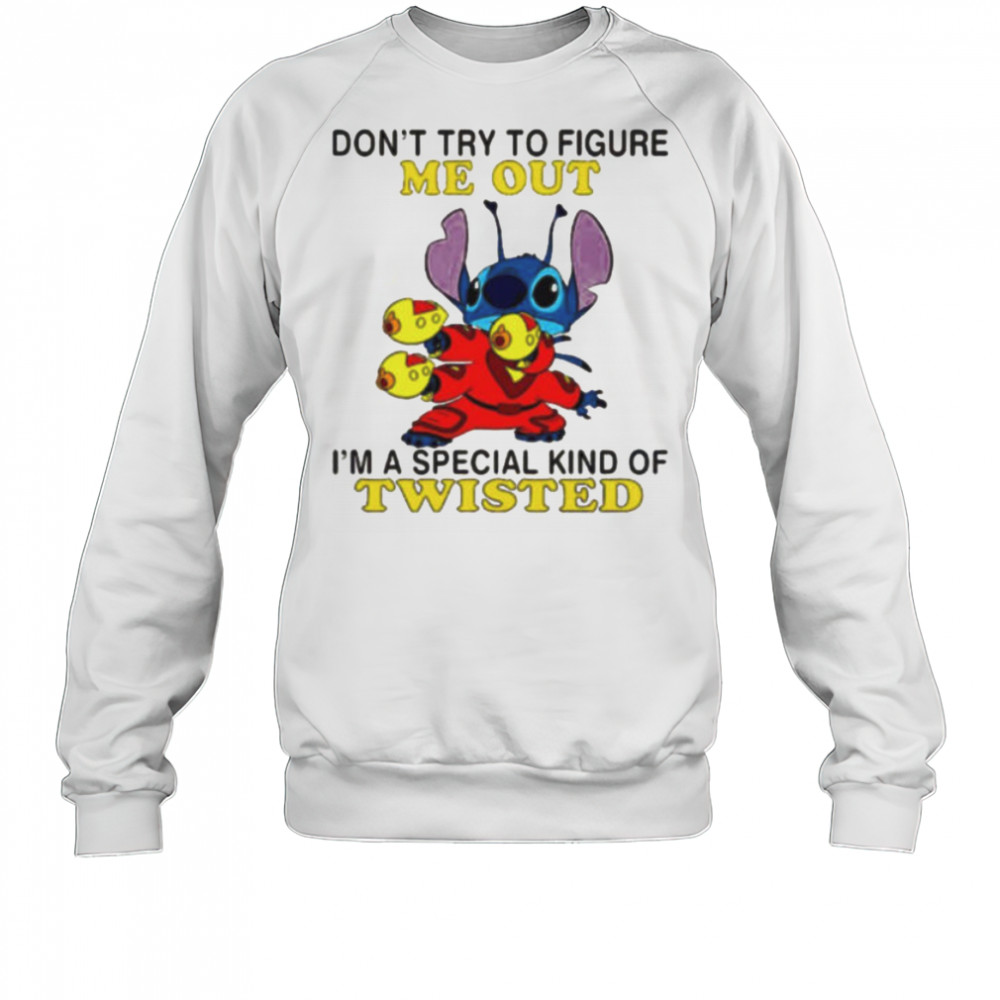 Stitch don’t try to figure me out i’m a special kind of twisted shirt Sweatshirt