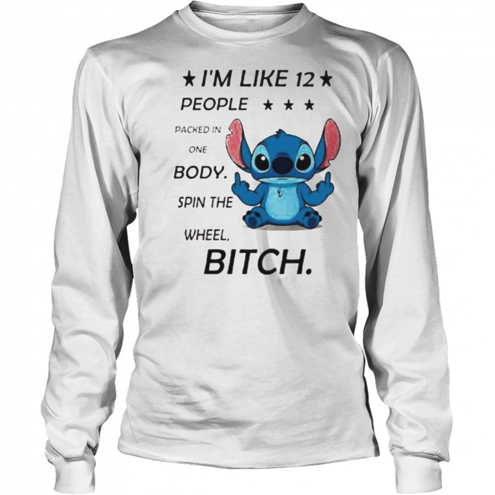 Stitch I’m like 12 people packed in one body spin the wheel bitch shirt Long Sleeved