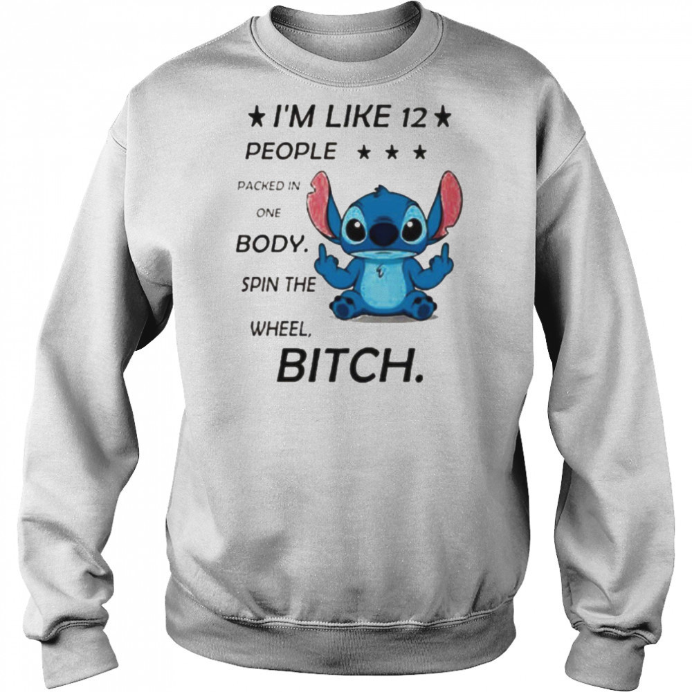 Stitch I’m like 12 people packed in one body spin the wheel bitch shirt Hoodie