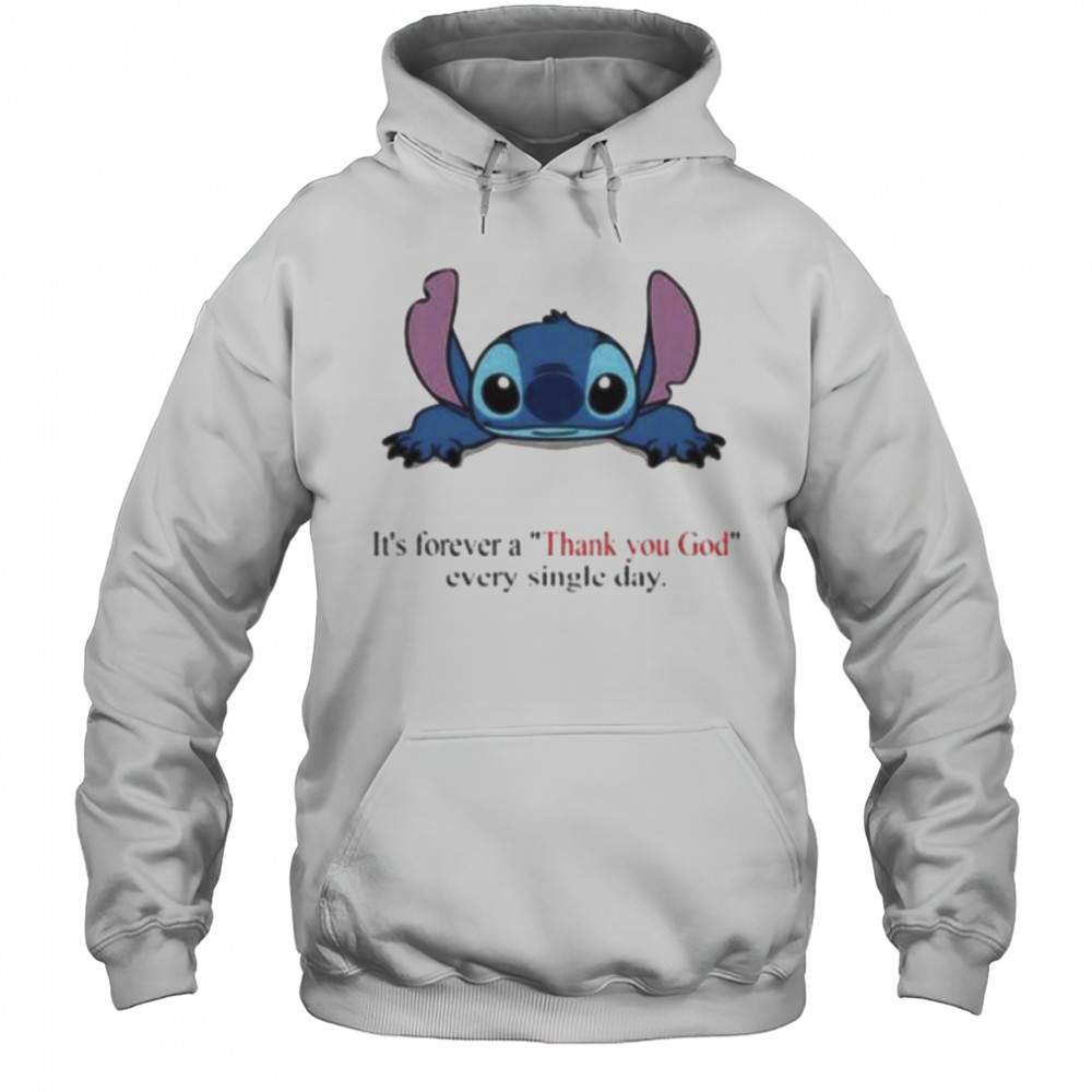 Stitch Its Forever A Thank You God Every Single Day T shirt Hoodie