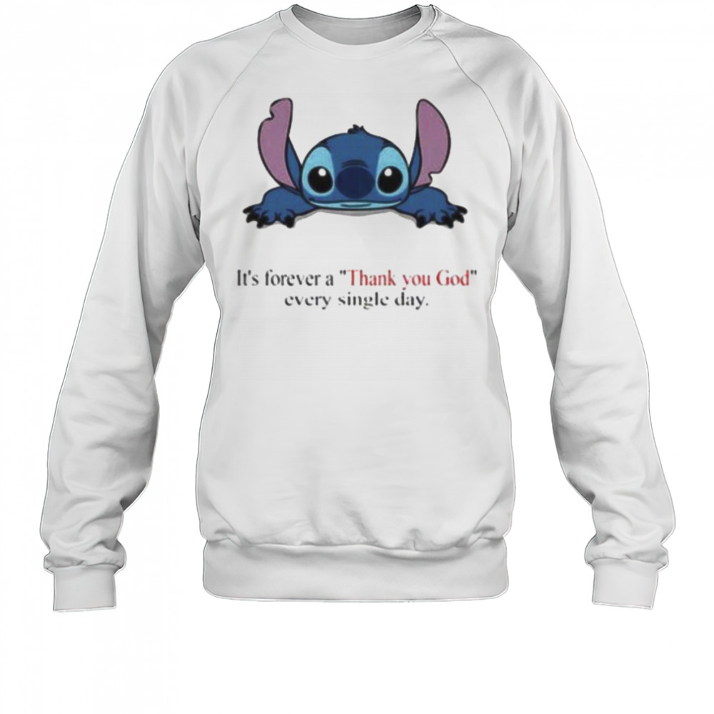 Stitch Its Forever A Thank You God Every Single Day T shirt Sweatshirt