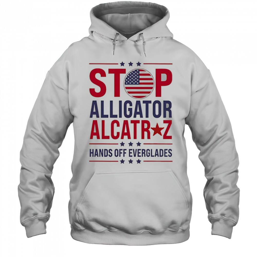 Stop Alligator Alcatraz hands off everglades shirt Hoodie