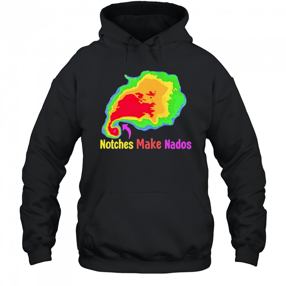Storm notches make nados shirt Hoodie