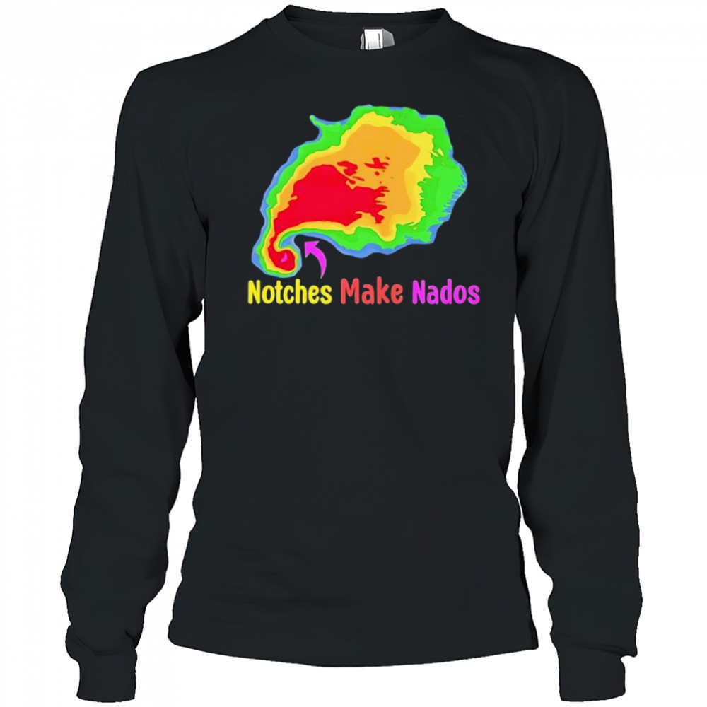Storm notches make nados shirt Long Sleeved