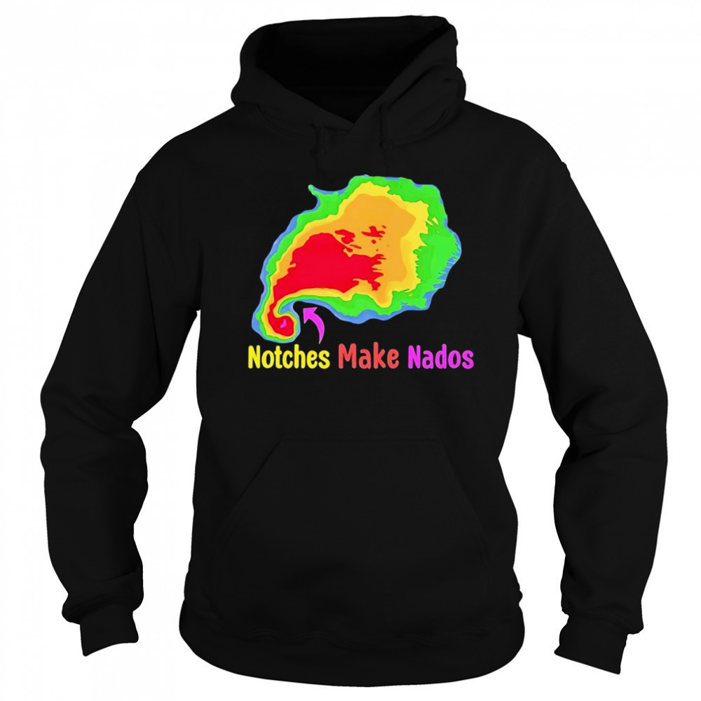 Storm notches make nados shirt Sweatshirt