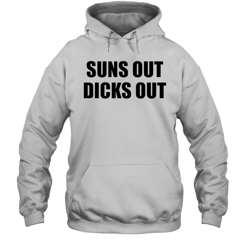 Suns Out Dicks Out shirt Hoodie