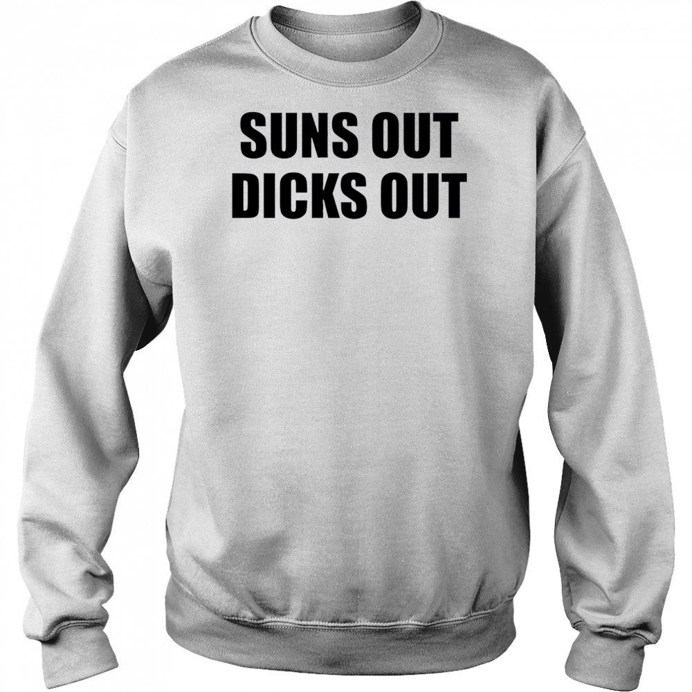 Suns Out Dicks Out shirt Hoodie