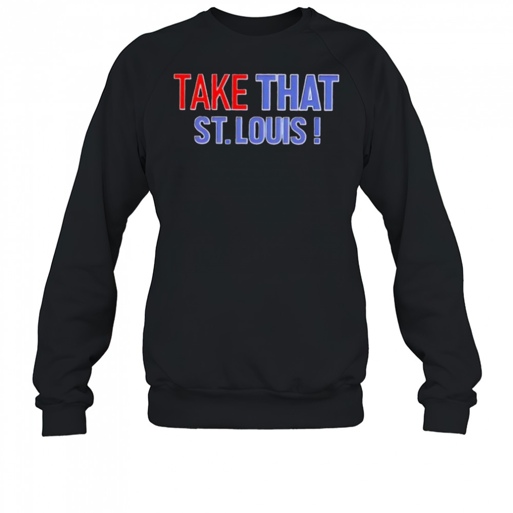 Take That St. Louis shirt Sweatshirt