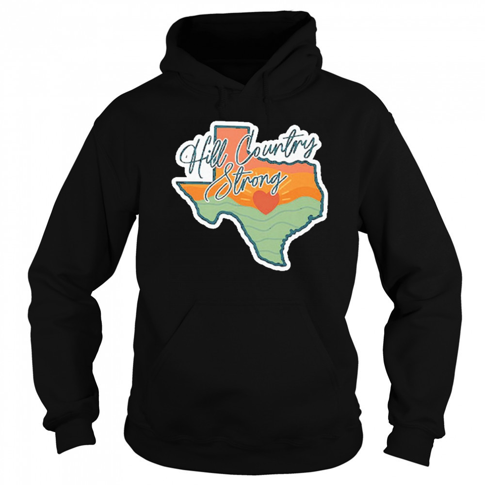 Texas Hill Country Strong T-Shirt Sweatshirt