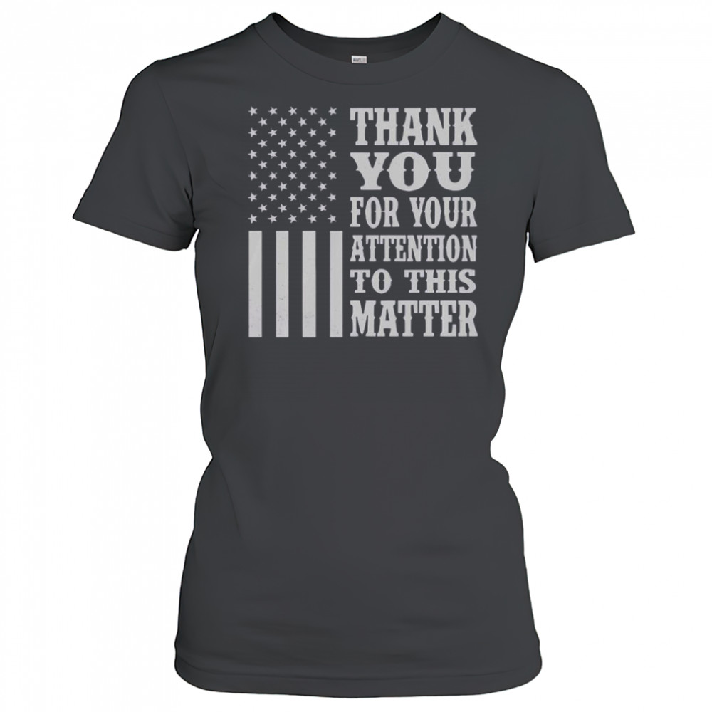 Thank You For Your Attention To This Matter American Flag T-Shirt Women's T-shirt