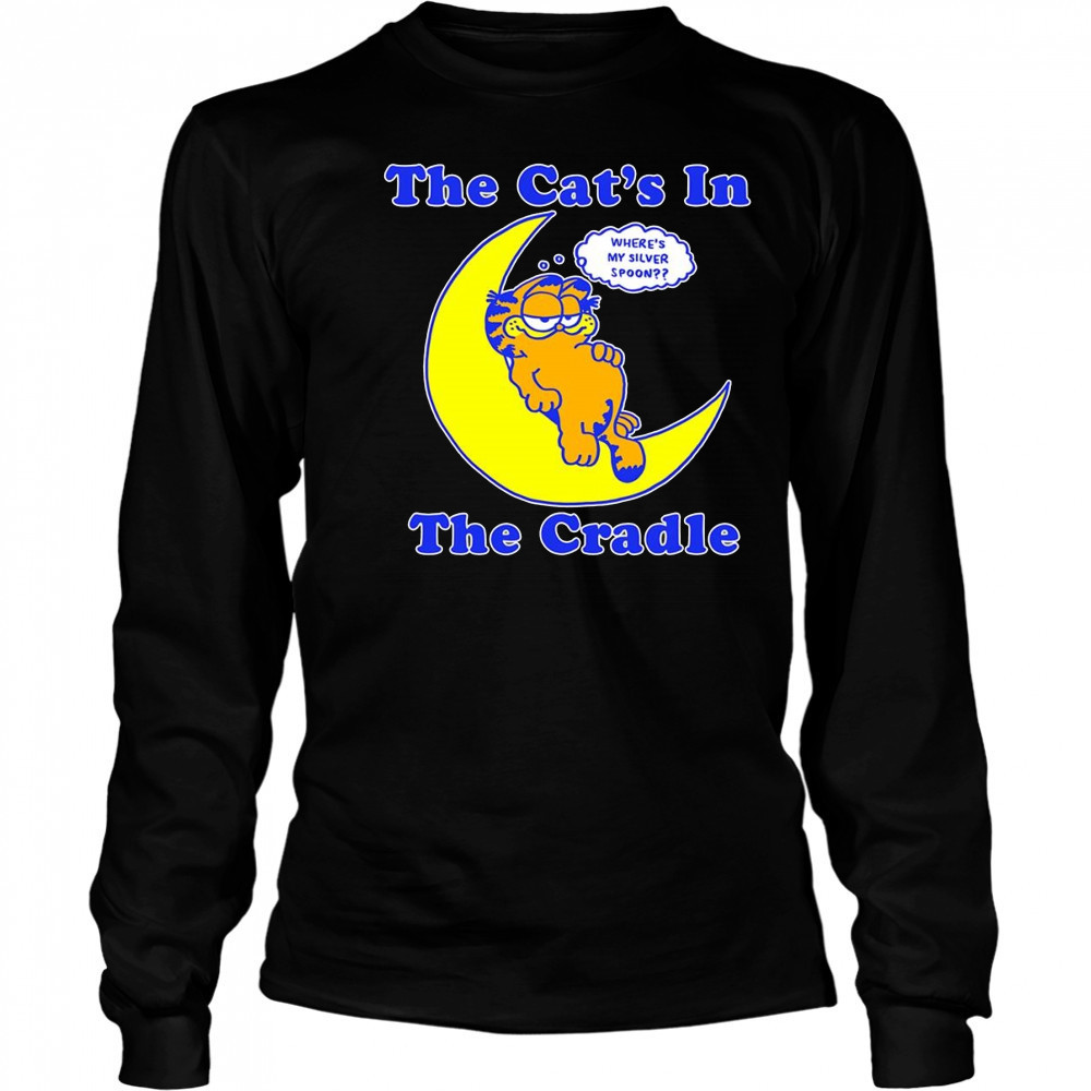 The cat’s in the cradle where’s my silver spoon shirt Long Sleeved