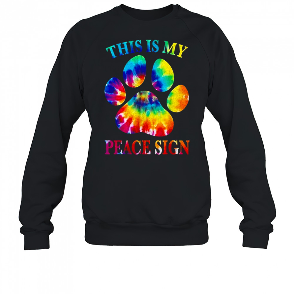 This is my peace sign tie-dye paw shirt Sweatshirt