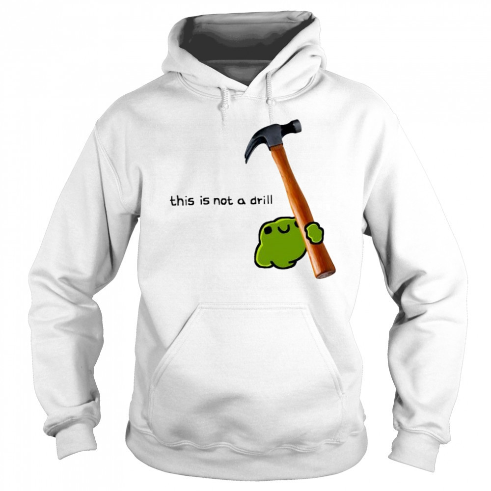 This is not a drill frog cute hammer shirt Sweatshirt