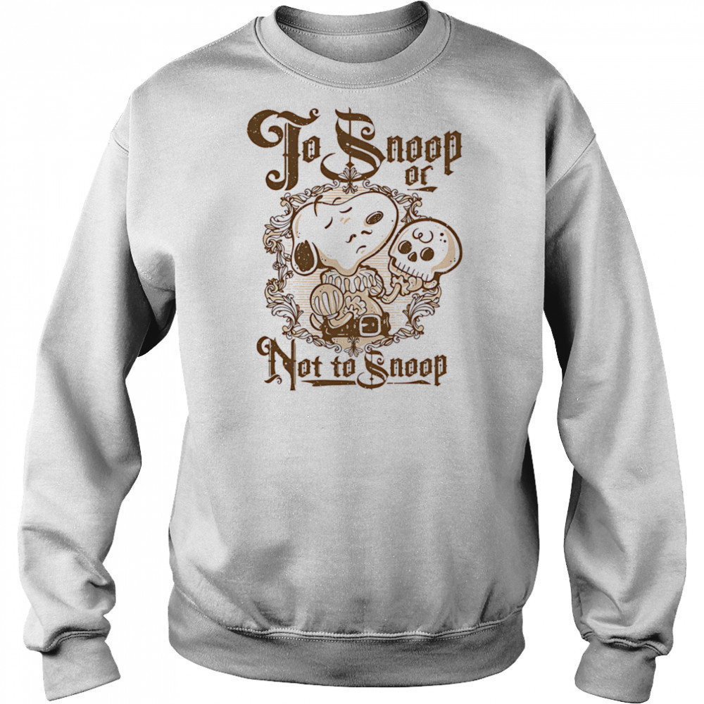 To Snoop or not to Snoop shirt Hoodie