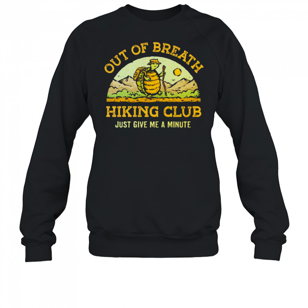 Turtle out of breath hiking club shirt Sweatshirt