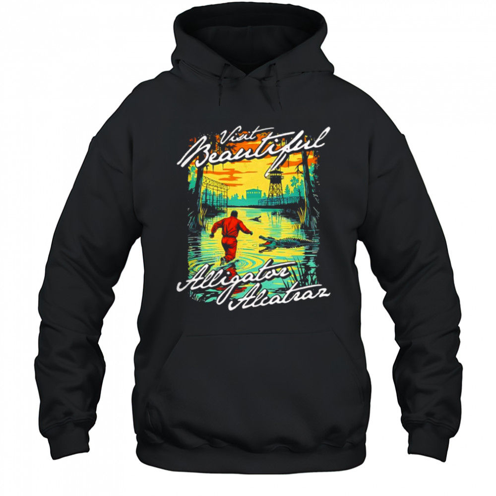Visit Beautiful Alligator Alcatraz shirt Hoodie