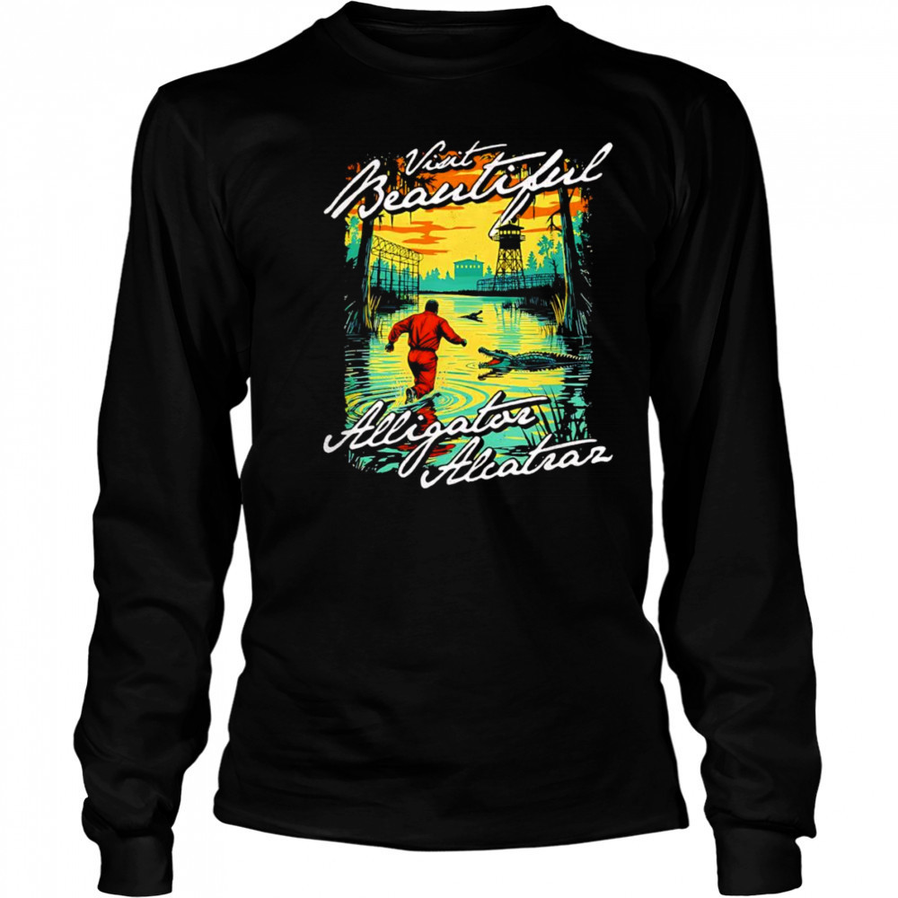 Visit Beautiful Alligator Alcatraz shirt Long Sleeved