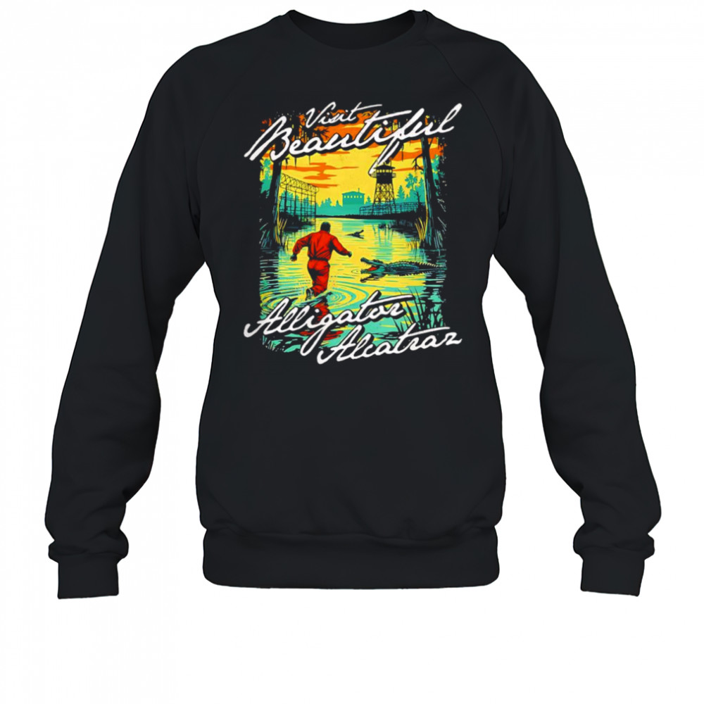 Visit Beautiful Alligator Alcatraz shirt Sweatshirt