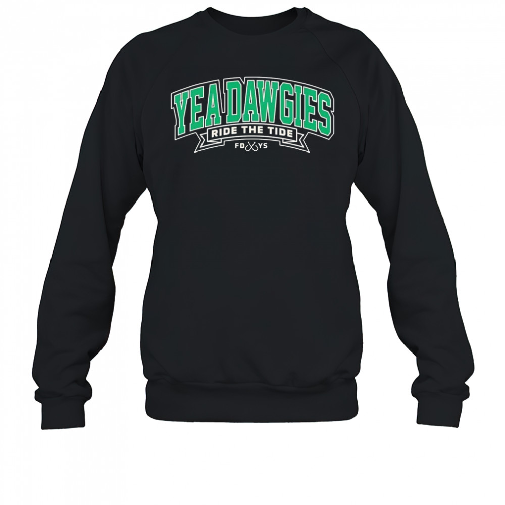 Yea Dawgies ride the tide shirt Sweatshirt