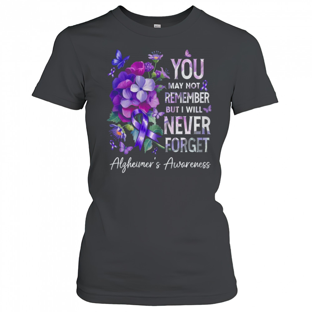 You May Not Remember But I Will Never Forget Alzheimer shirt Women's T-shirt