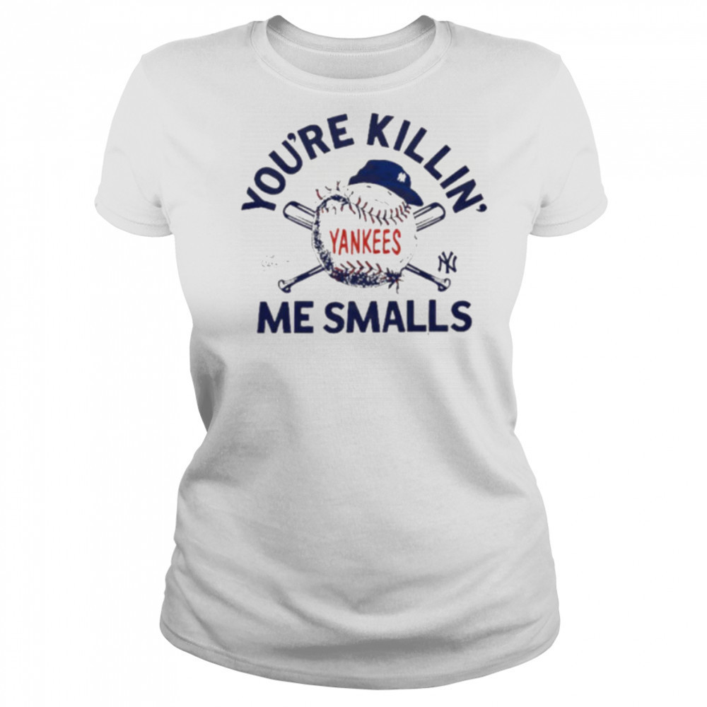 You’re killin me smalls the Sandlot New York Yankees baseball logo shirt Women's T-shirt