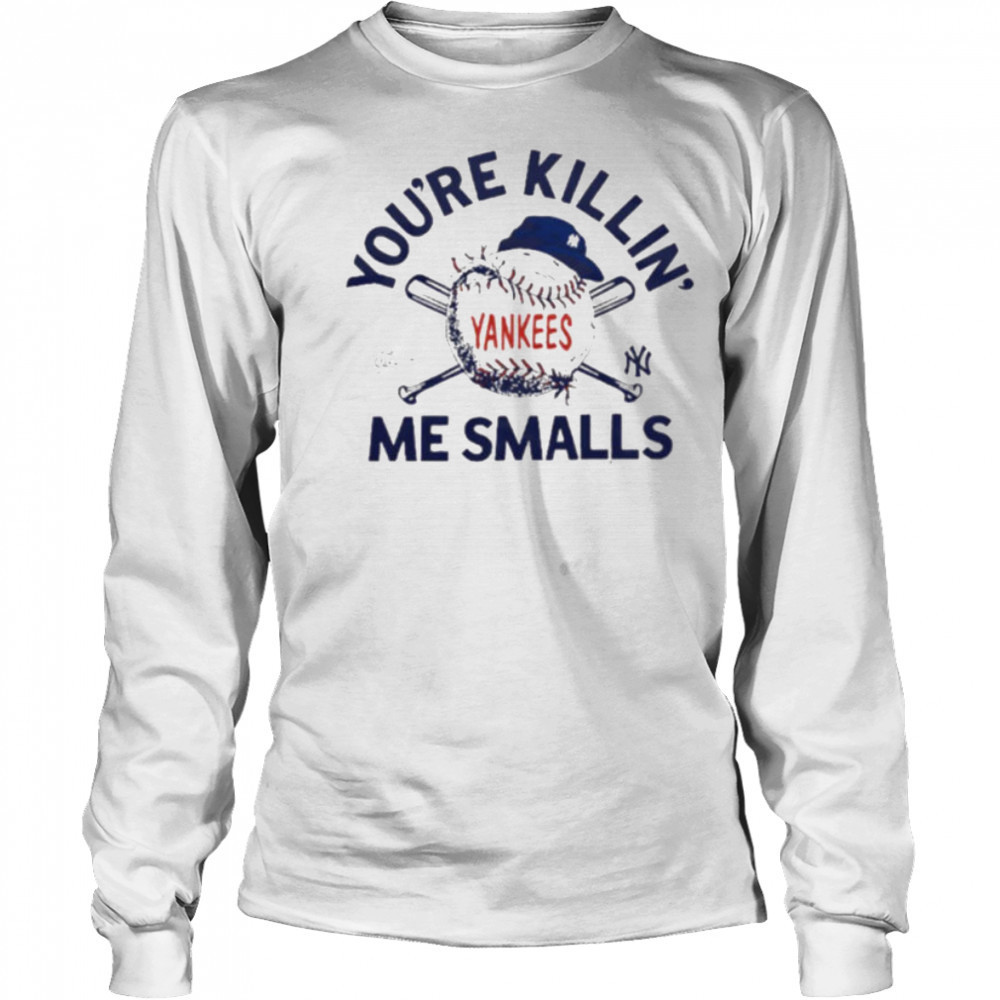 You’re killin me smalls the Sandlot New York Yankees baseball logo shirt Long Sleeved