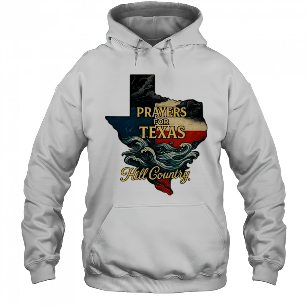 2025 flood relief tribute lone star state Texas strong prayers for hill country shirt Hoodie