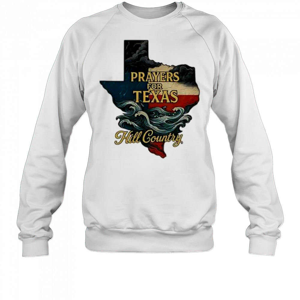 2025 flood relief tribute lone star state Texas strong prayers for hill country shirt Sweatshirt