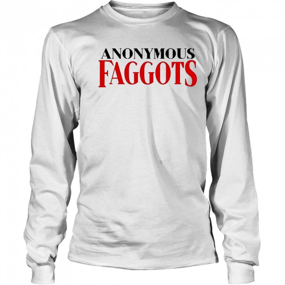 Anonymous Faggots T-Shirt Long Sleeved