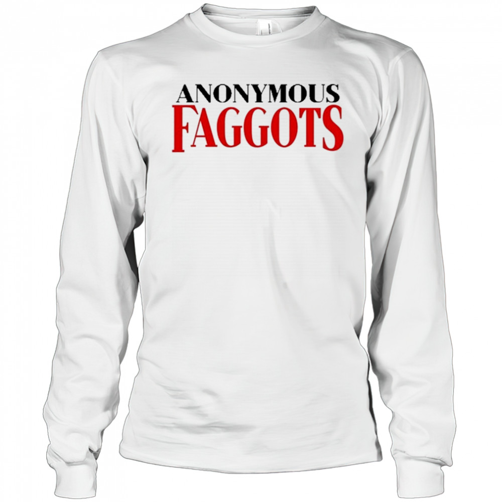 Anonymous Faggots T-Shirt Long Sleeved