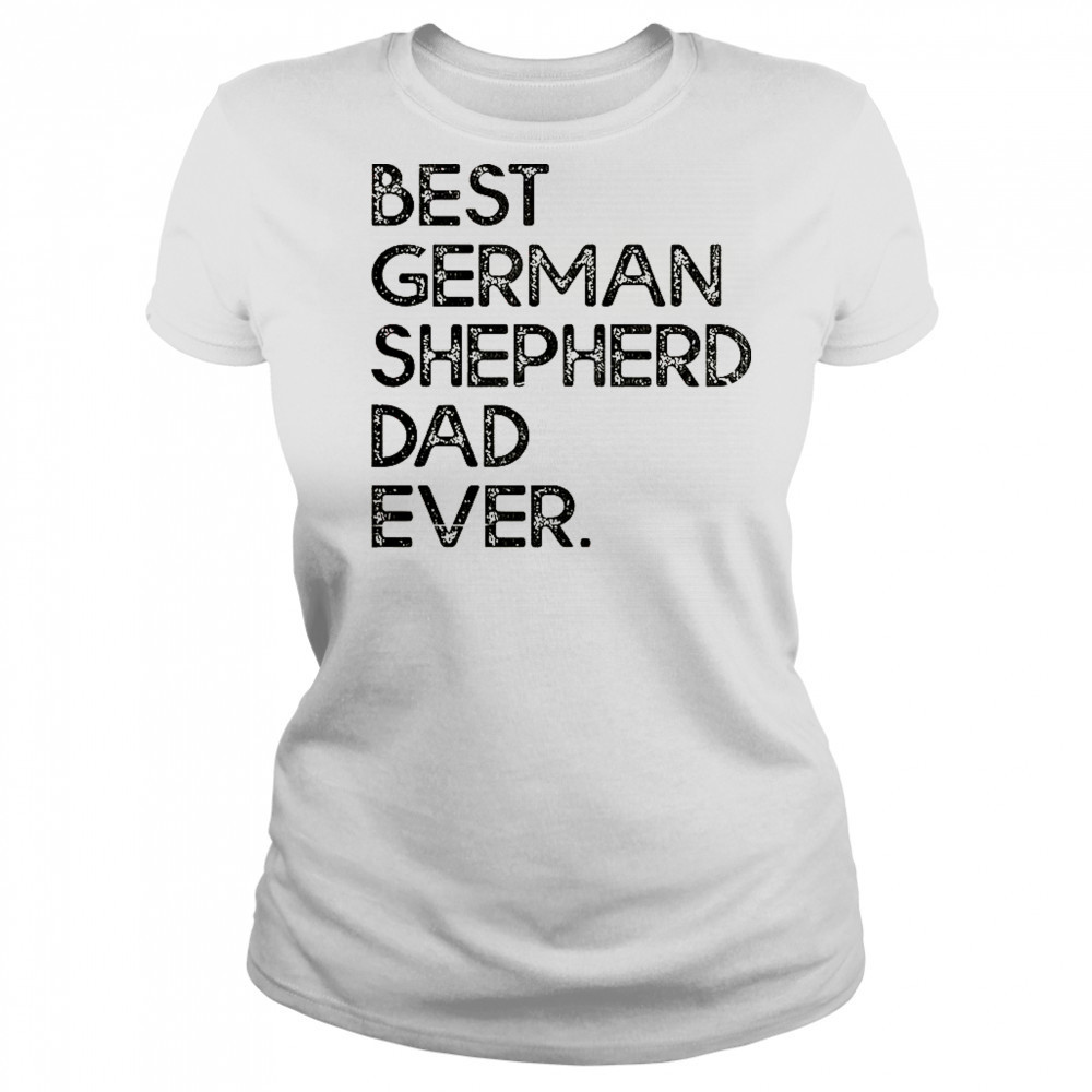 Best German Shepherd Dad Ever T-Shirt Women's T-shirt