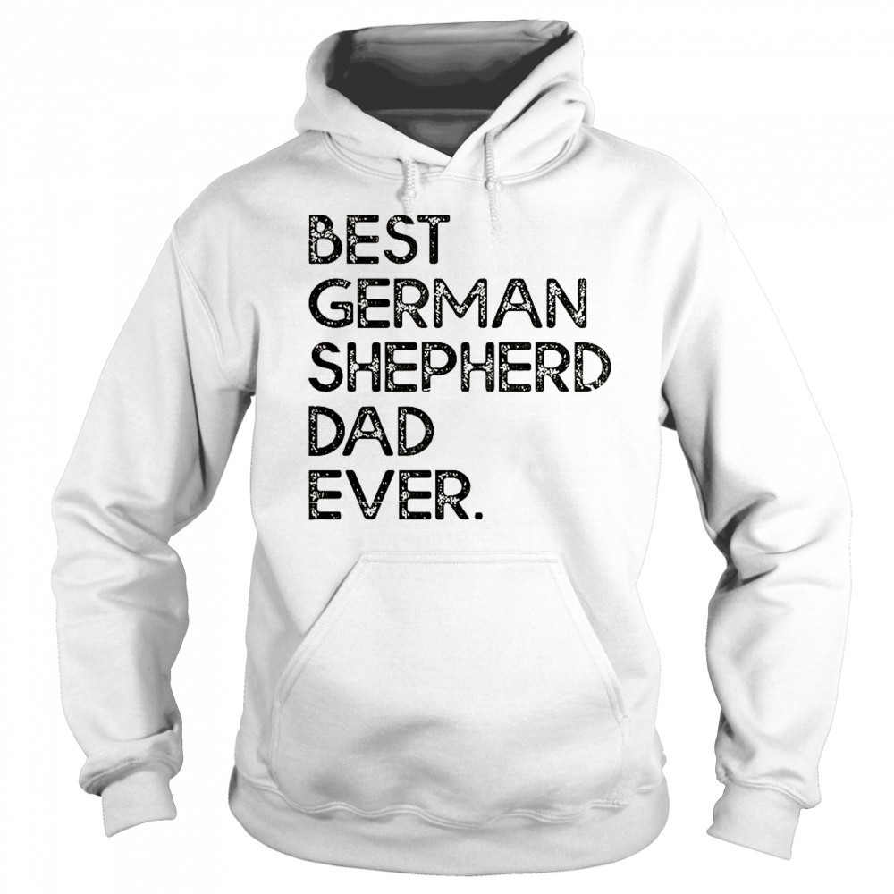 Best German Shepherd Dad Ever T-Shirt Sweatshirt