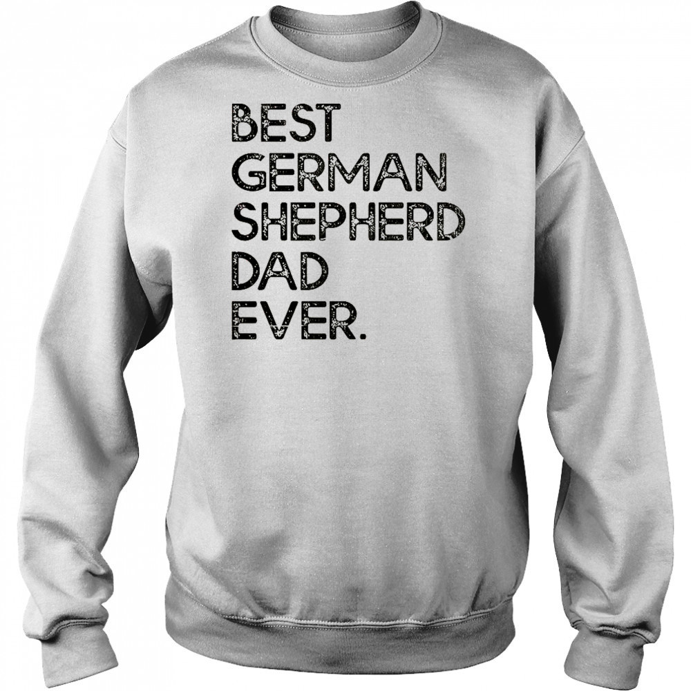 Best German Shepherd Dad Ever T-Shirt Hoodie