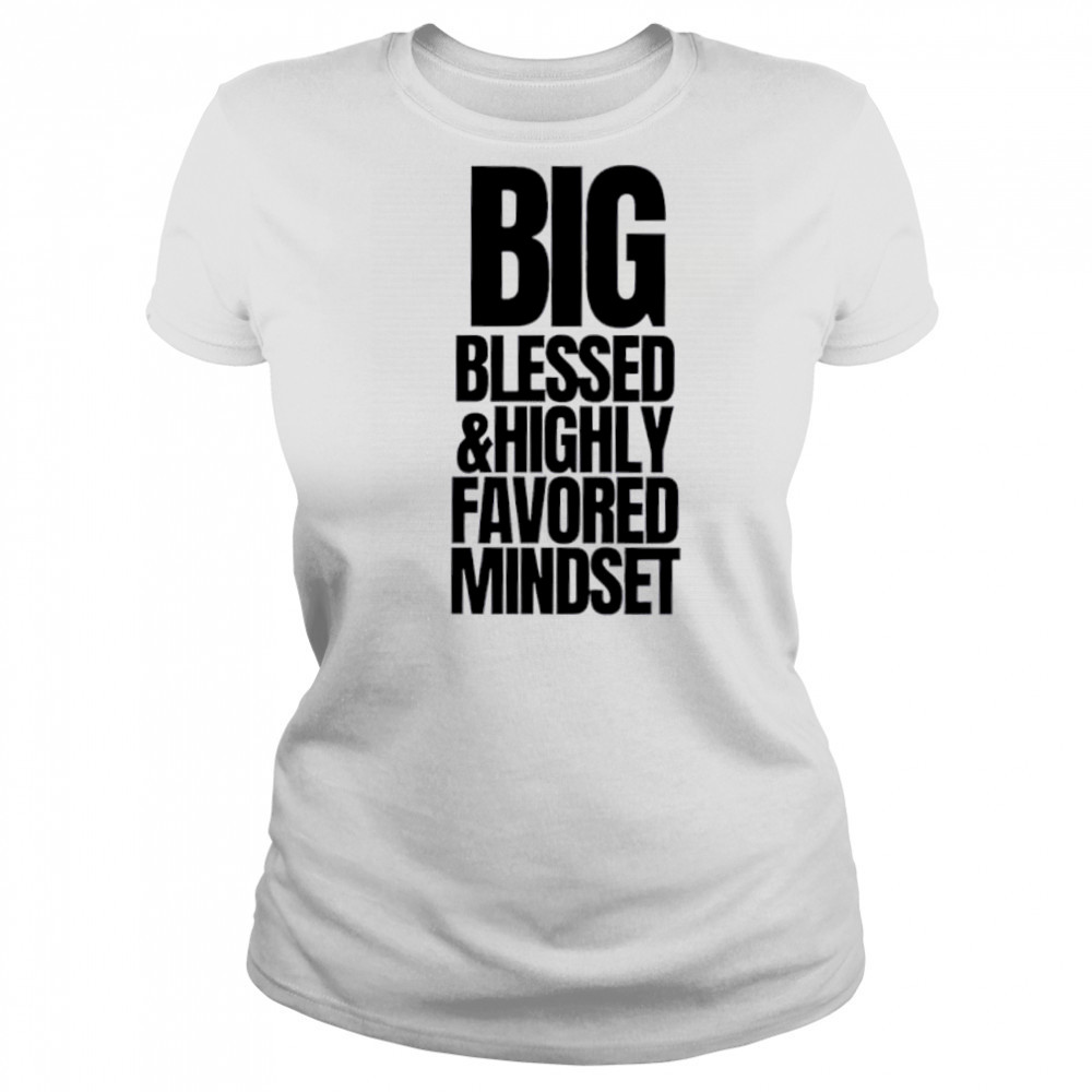 Big Blessed and Highly Favored Mindset shirt Women's T-shirt