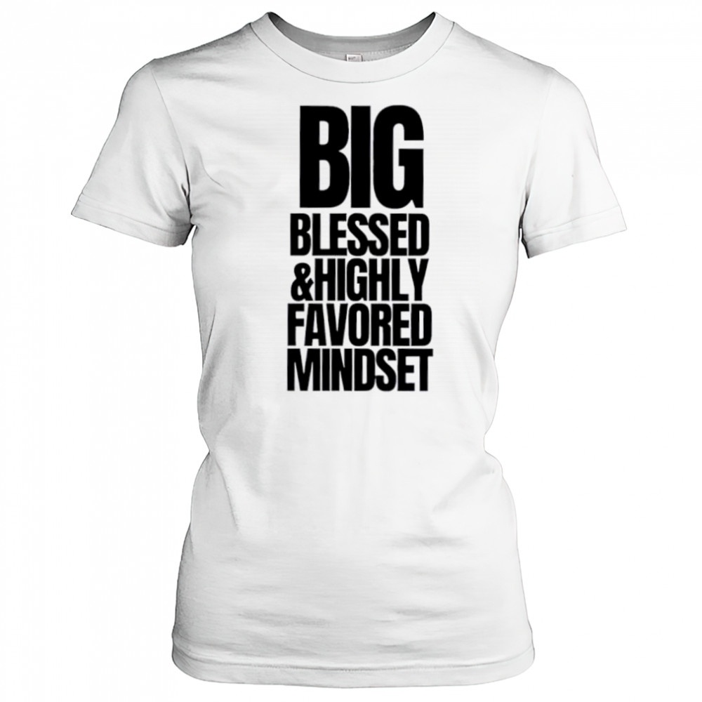 Big Blessed and Highly Favored Mindset shirt Women's T-shirt