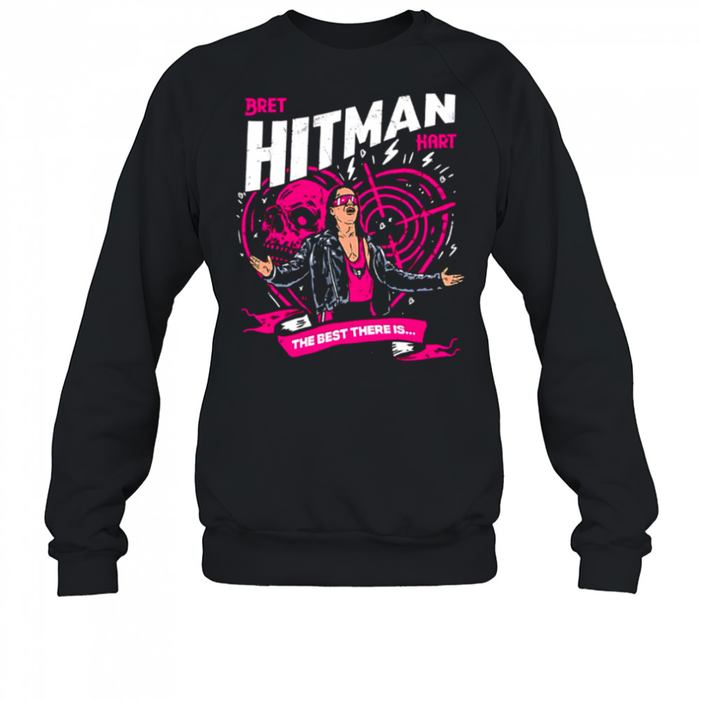 Bret Hitman Hart The Best There Is shirt Sweatshirt