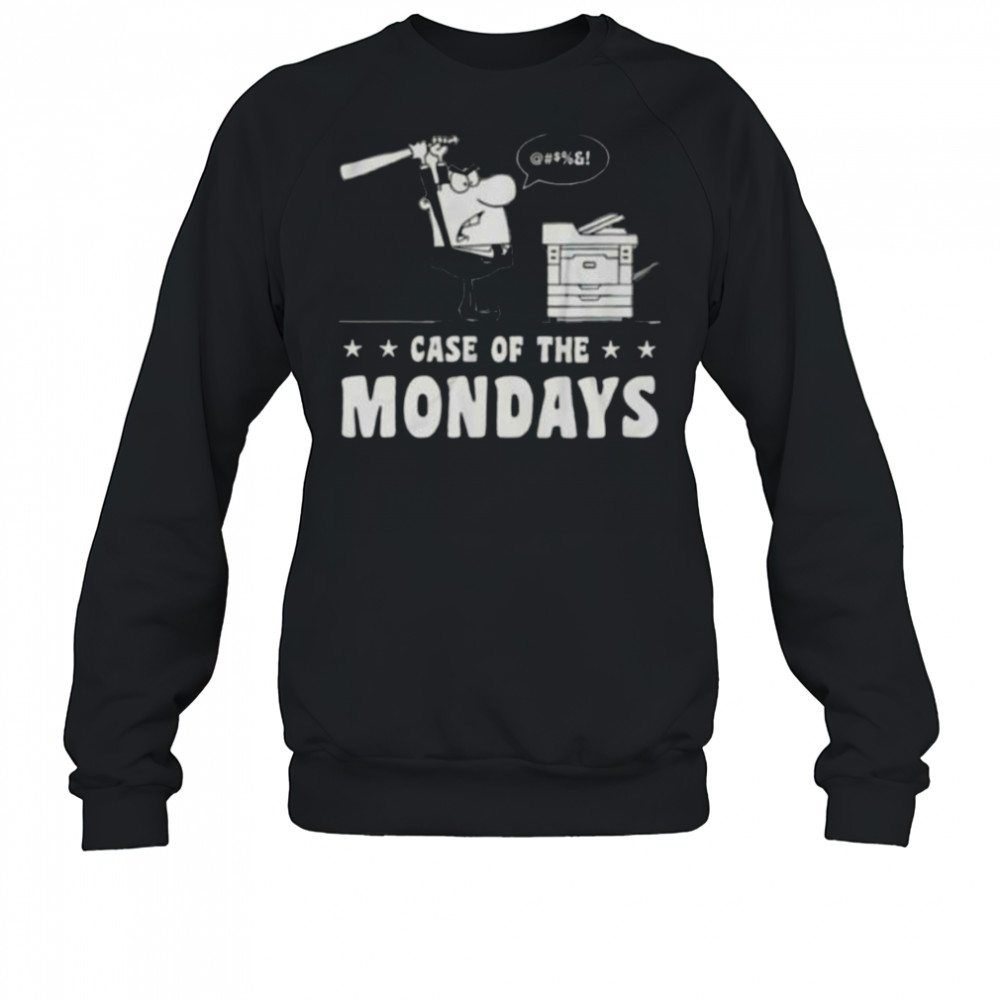 Case of the mondays shirt Sweatshirt