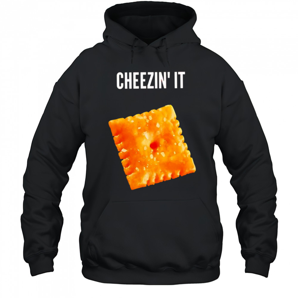 Cheezin’ it shirt Hoodie