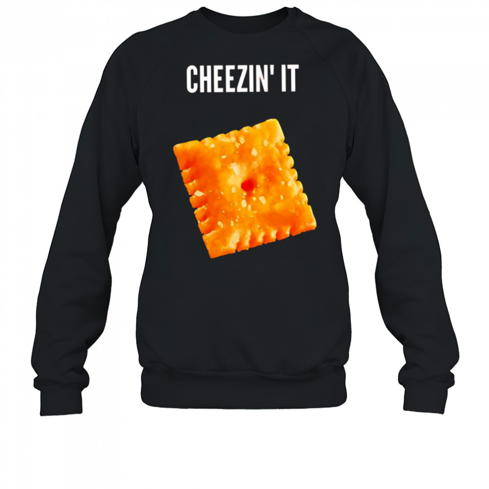 Cheezin’ it shirt Sweatshirt