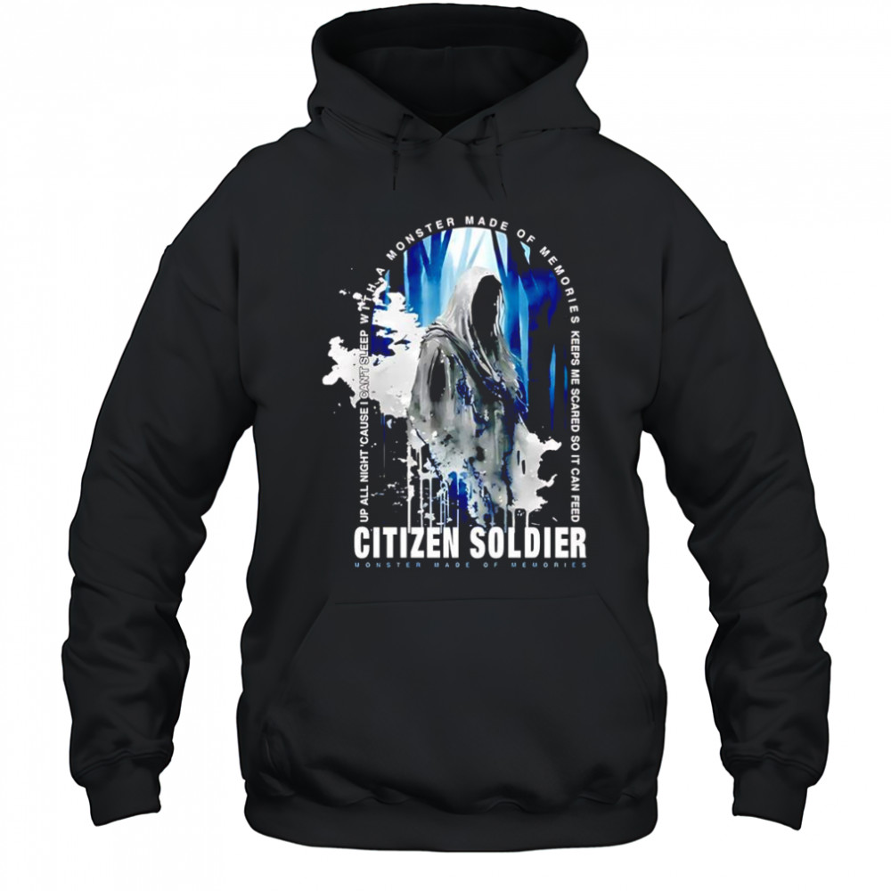 Citizen Soldier Monster Made Of Memories shirt Hoodie
