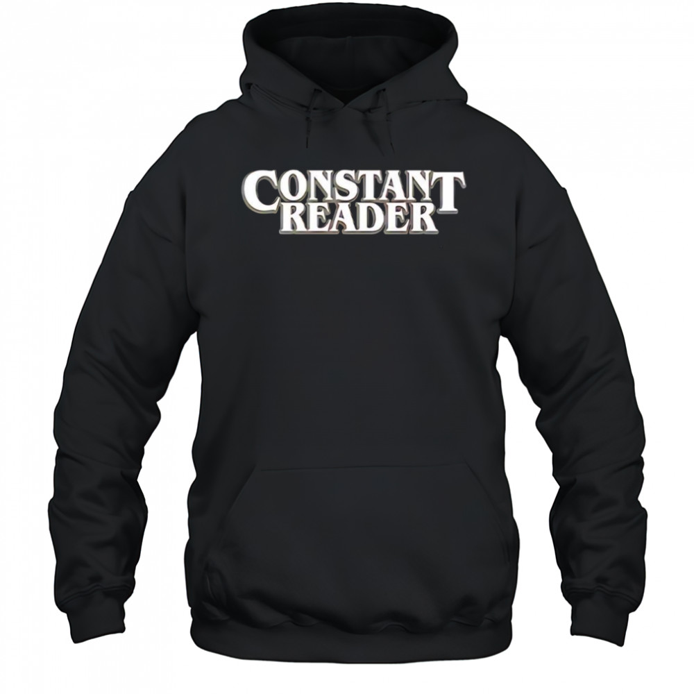 Constant Reader shirt Hoodie
