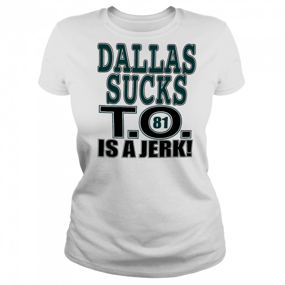 Dallas Cowboys football sucks T.O. is a Jerk shirt Women's T-shirt