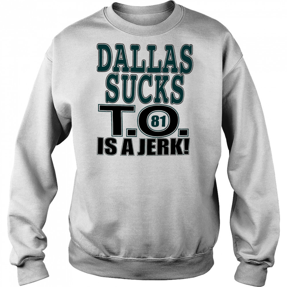 Dallas Cowboys football sucks T.O. is a Jerk shirt Hoodie