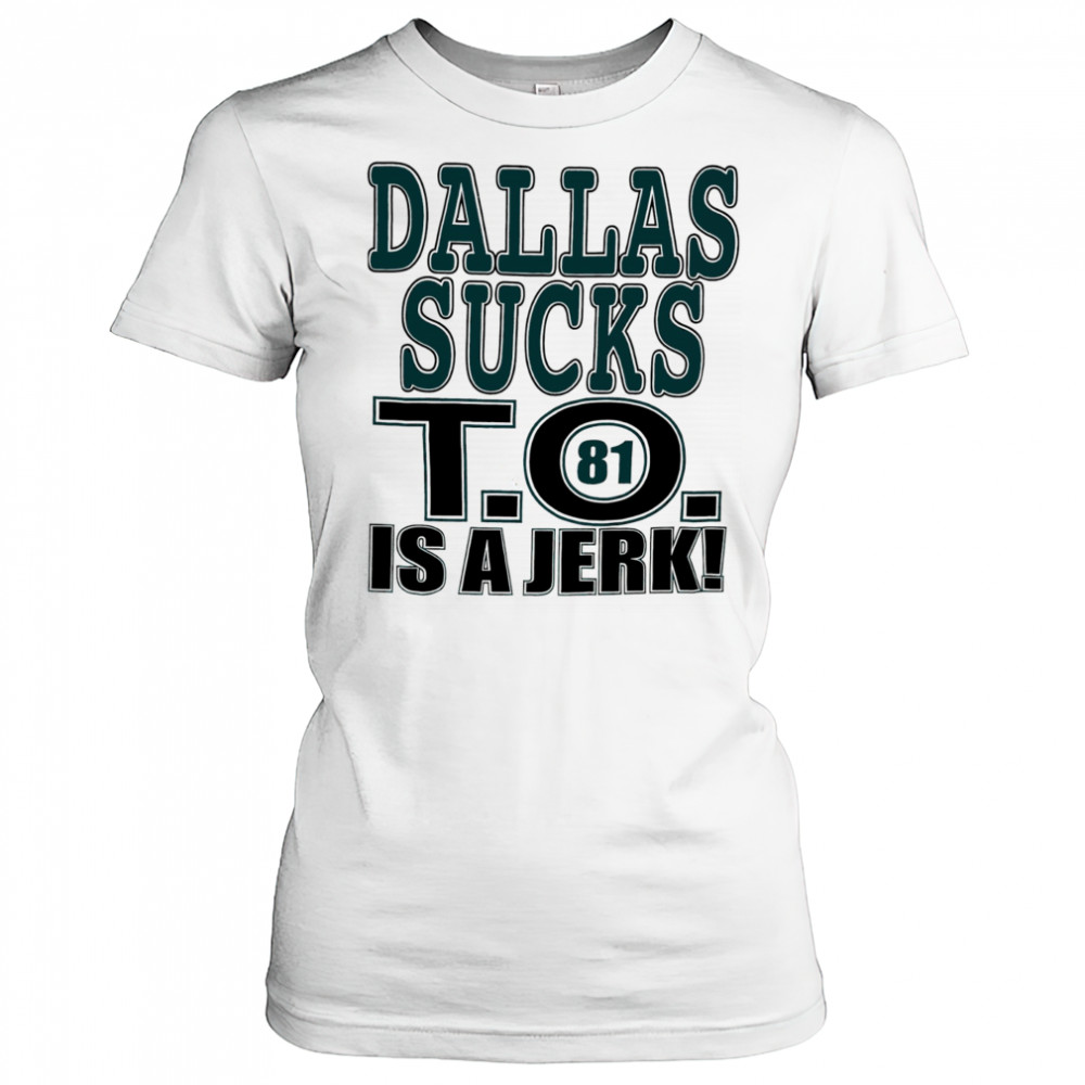 Dallas Cowboys football sucks T.O. is a Jerk shirt Women's T-shirt