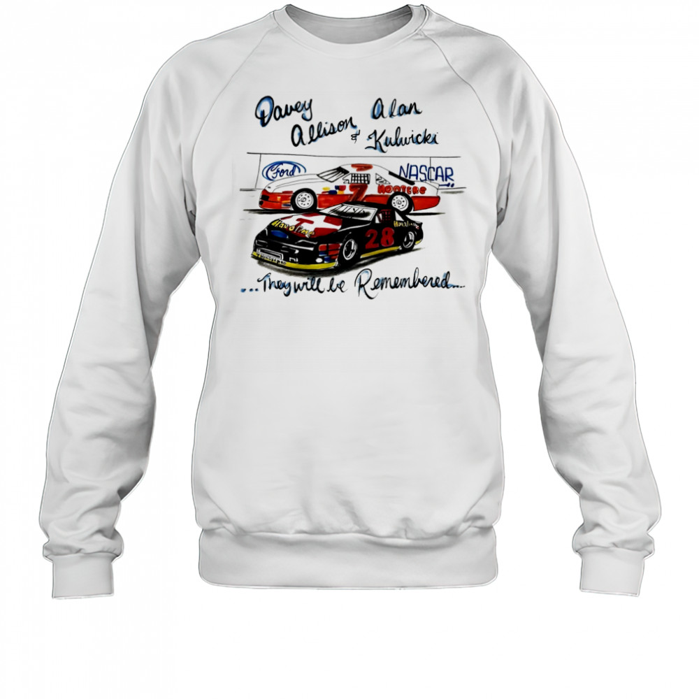 Davey Allison and Alan Kulwicki they will be remembered Nascar 90s Racing cars shirt Sweatshirt